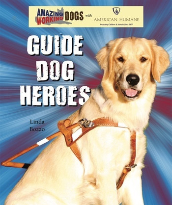 Guide Dog Heroes by Linda Bozzo, 9780766031982
