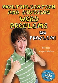 Multiplication and Division Word Problems (No Problem!) by Rebecca Wingard-Nelson, 9780766033702