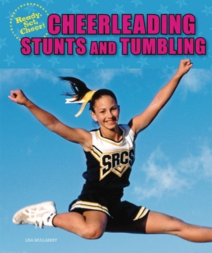 Cheerleading Stunts and Tumbling - 9781598452006 by Lisa Mullarkey, 9781598452006