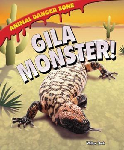 Gila Monster! - 9781607549604 by Willow Clark, 9781607549604