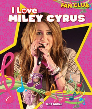 I Love Miley Cyrus - 9781615330461 by Kat Miller, 9781615330461