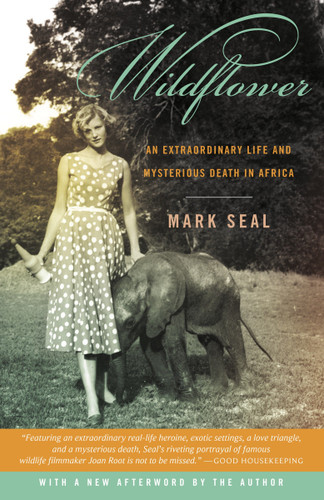 Wildflower (An Extraordinary Life and Mysterious Death in Africa) by Mark Seal, 9780812979091