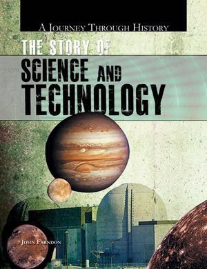 The Story of Science and Technology by John Farndon, 9781448806218