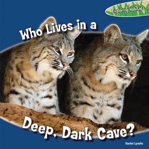 Who Lives in a Deep, Dark Cave? by Rachel Lynette, 9781448806768