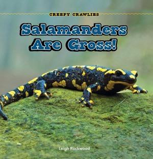 Salamanders Are Gross! by Leigh Rockwood, 9781448807024