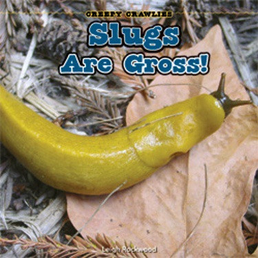 Slugs Are Gross! - 9781448813698 by Leigh Rockwood, 9781448813698
