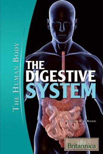 The Digestive System - 9781615301317 by Kara Rogers Senior Editor, Biomedical Sciences, 9781615301317