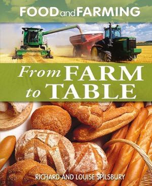 From Farm to Table by Louise Spilsbury, Richard Spilsbury, 9781615325801
