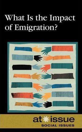 What Is the Impact of Emigration? by Olivia Ferguson, 9780737746952