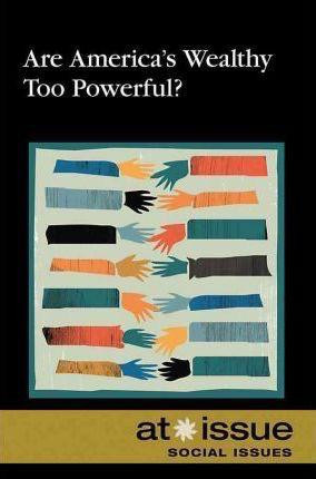 Are America's Wealthy Too Powerful? - 9780737750881 by Ronald D. Lankford, Jr., 9780737750881