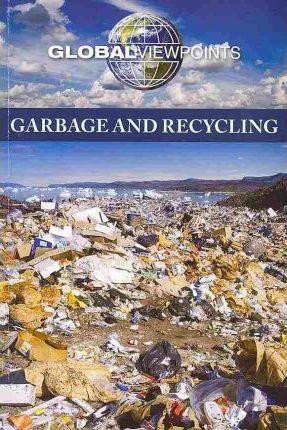 Garbage and Recycling - 9780737750829 by Candice L. Mancini, 9780737750829
