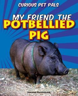 My Friend the Potbellied Pig - 9781607549758 by Joanne Randolph, 9781607549758