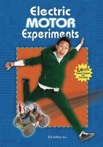 Electric Motor Experiments by Ed Sobey, Ph.D., 9780766033061