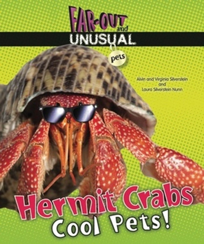 Hermit Crabs (Cool Pets!) by Alvin Silverstein, Virginia Silverstein, Laura Silverstein Nunn, 9780766036840