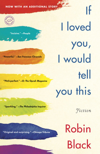 If I Loved You, I Would Tell You This (Fiction) by Robin Black, 9780812980684