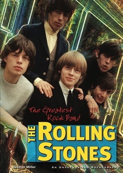 The Rolling Stones (The Greatest Rock Band) - 9781598452099 by Heather Miller, 9781598452099