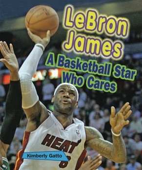 LeBron James (A Basketball Star Who Cares) - 9781598452310 by Kimberly Gatto, 9781598452310
