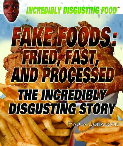 Fake Foods: Fried, Fast, and Processed by Paula Johanson, 9781448812691
