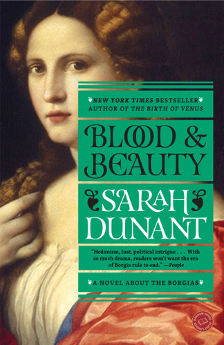 Blood and Beauty (A Novel About the Borgias) by Sarah Dunant, 9780812981612