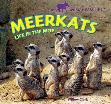 Meerkats (Life in the Mob) by Willow Clark, 9781448825110