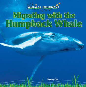 Migrating with the Humpback Whale by Thessaly Catt, 9781448825431