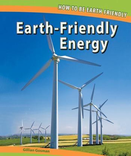 Earth-Friendly Energy by Gillian Houghton Gosman, 9781448825875