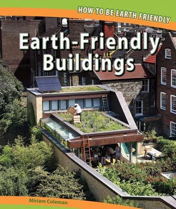 Earth-Friendly Buildings by Miriam Coleman, 9781448825882