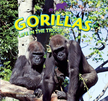 Gorillas (Life in the Troop) - 9781448826148 by Willow Clark, 9781448826148