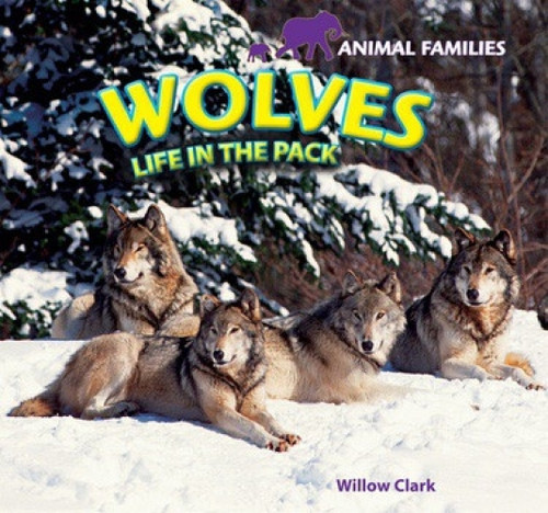 Wolves (Life in the Pack) - 9781448826162 by Willow Clark