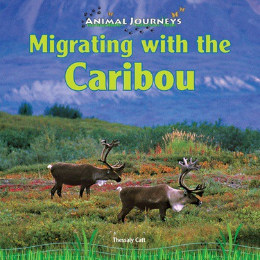 Migrating with the Caribou - 9781448826667 by Thessaly Catt, 9781448826667