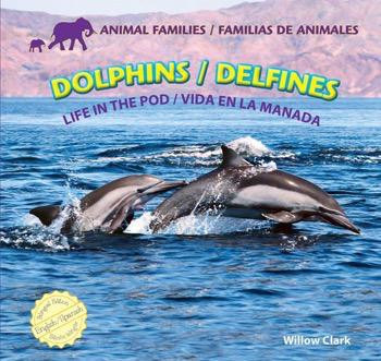 Dolphins: Life in the Pod / Delfines: Vida en la manada (Bilingual Edition) by Willow Clark, 9781448831265