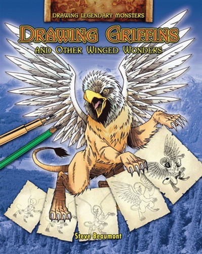 Drawing Griffins and Other Winged Wonders - 9781448832699 by Steve Beaumont, 9781448832699