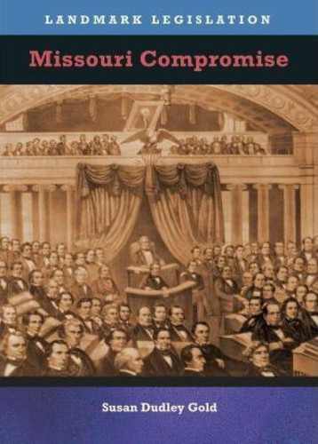 The Missouri Compromise by Susan Dudley Gold, 9781608700417