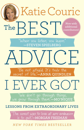 The Best Advice I Ever Got (Lessons from Extraordinary Lives) by Katie Couric, 9780812982589
