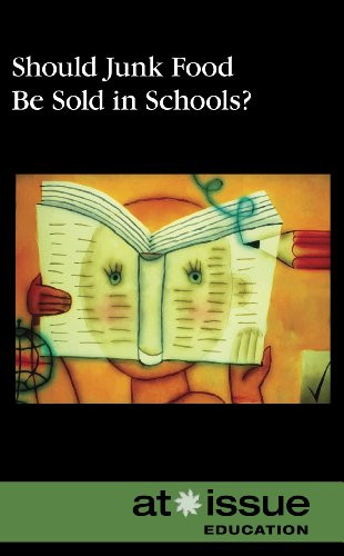 Should Junk Food Be Sold in Schools? by Norah Piehl, 9780737751635