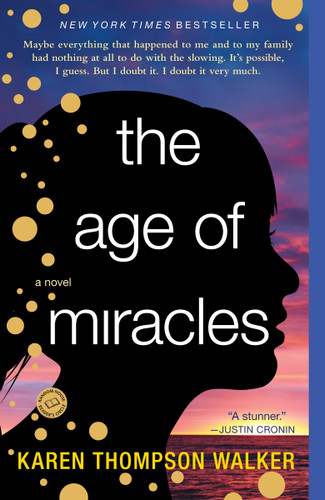 The Age of Miracles (A Novel) by Karen Thompson Walker, 9780812982947