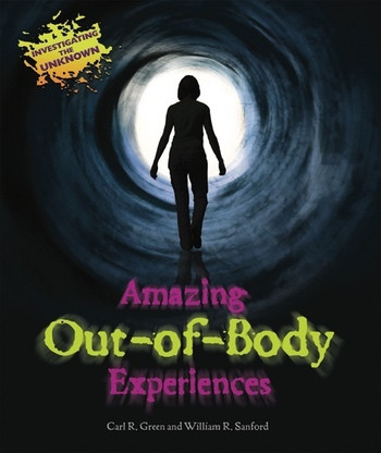 Amazing Out-of-Body Experiences by Carl R. Green, William R. Sanford, 9780766038226