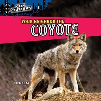 Your Neighbor the Coyote - 9781448850013 by Greg Roza, 9781448850013