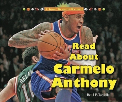 Read About Carmelo Anthony - 9781598452976 by David P. Torsiello
