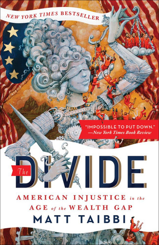 The Divide (American Injustice in the Age of the Wealth Gap) by Matt Taibbi, Molly Crabapple, 9780812983630