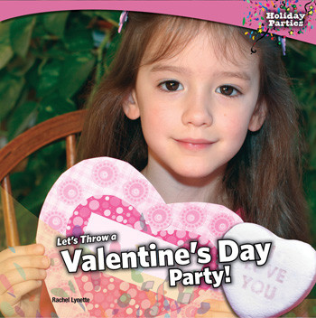 Let's Throw a Valentine's Day Party! - 9781448827299 by Rachel Lynette, 9781448827299