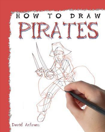 How to Draw Pirates by David Antram, 9781448845156