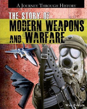 The Story of Modern Weapons and Warfare by Will Fowler, 9781448847938