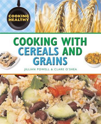 Cooking with Cereals and Grains by Jillian Powell, Clare O'Shea, 9781448848423