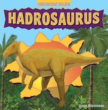 Hadrosaurus - 9781448850969 by Leigh Rockwood, 9781448850969