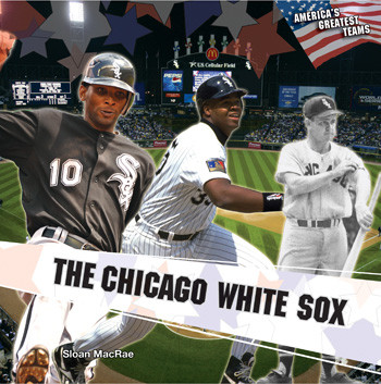 The Chicago White Sox - 9781448851553 by Sloan MacRae, 9781448851553