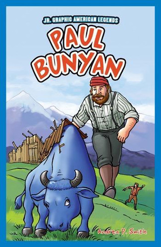 Paul Bunyan - 9781448851911 by Andrea P. Smith, 9781448851911