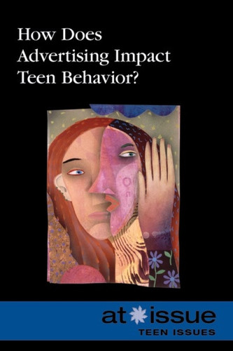 How Does Advertising Impact Teen Behavior? - 9780737755794 by Roman Espejo