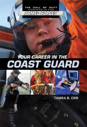 Your Career in the Coast Guard by Tamra B. Orr, 9781448855148