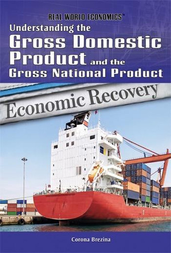 Understanding the Gross Domestic Product and the Gross National Product by Corona Brezina, 9781448855698